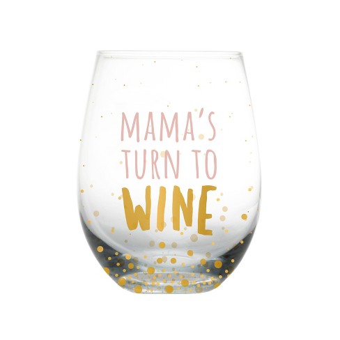 Mom Gift - Mama's Turn To Wine Glass