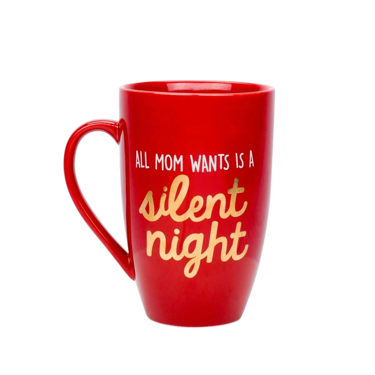 “ALL MOM WANTS IS A SILENT NIGHT” Mug