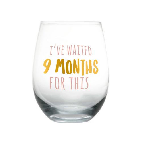 Motherhood wine glass "I've waited 9 months for this"
